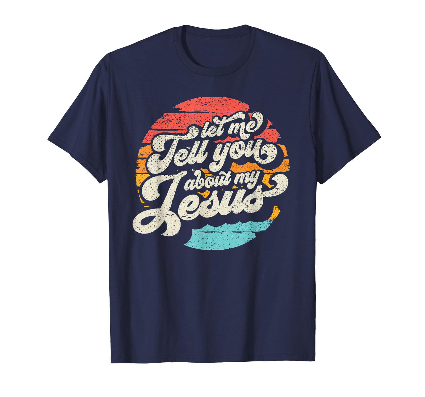 Let Me Tell You About My Jesus Gift T-Shirt