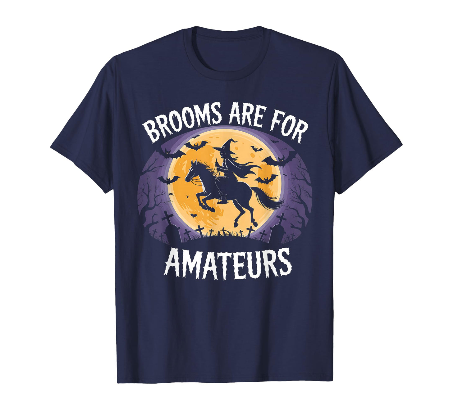 Brooms are for Amateurs Witch Riding Horse Halloween T-Shirt