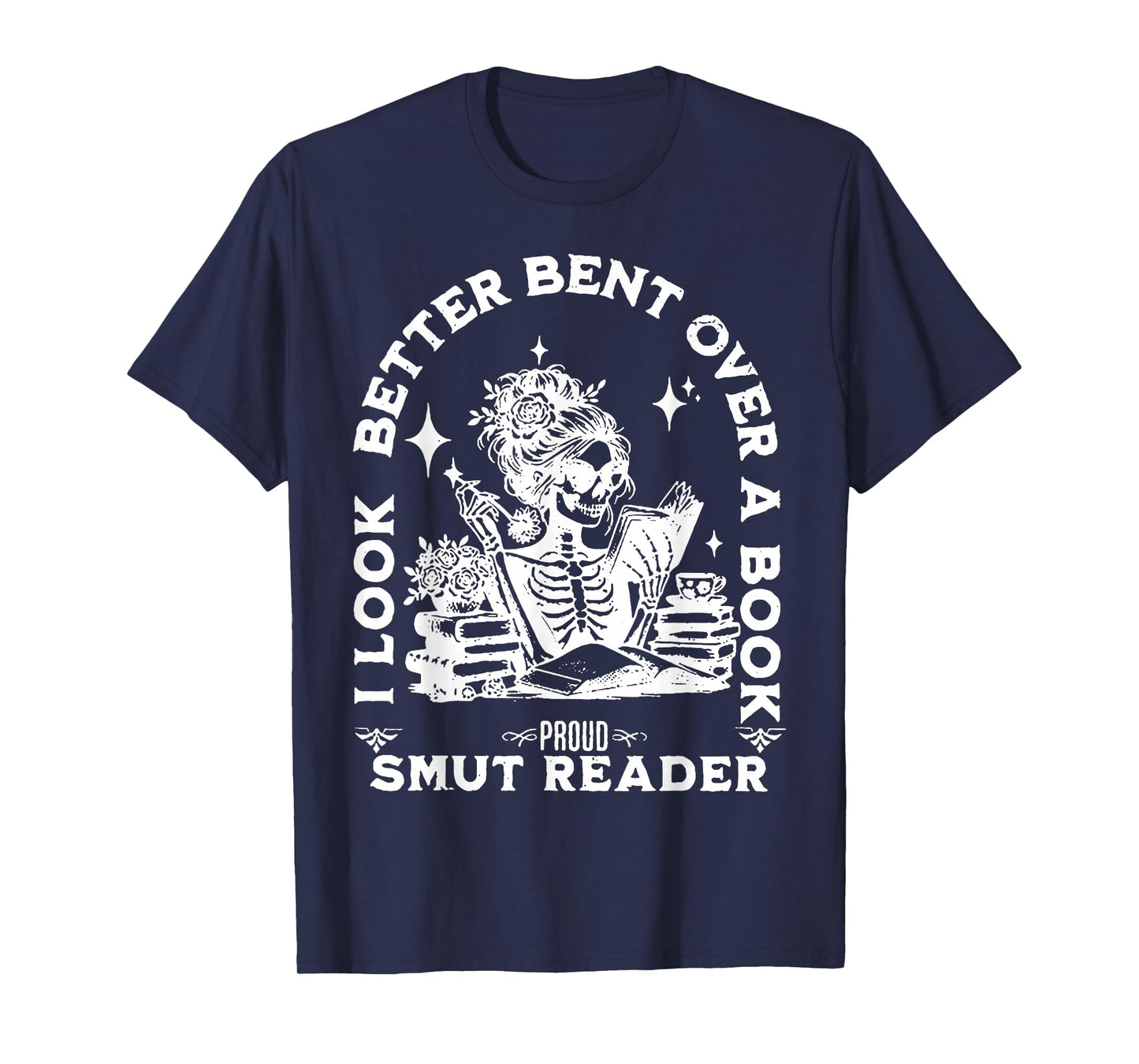 I look Better Bent Over A Book Smut Reader T-Shirt
