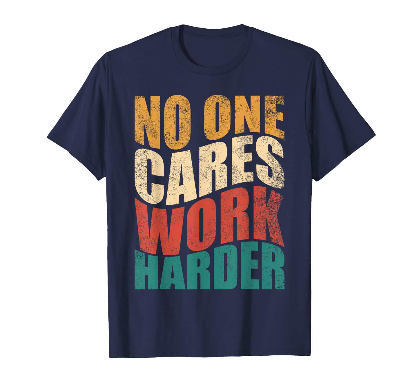 No One Cares Work Harder! Motivational Workout Gym Fitness T-Shirt