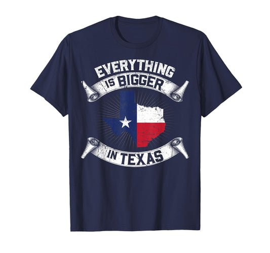 Everything Is Bigger In Texas Funny Texan Flag T-Shirt