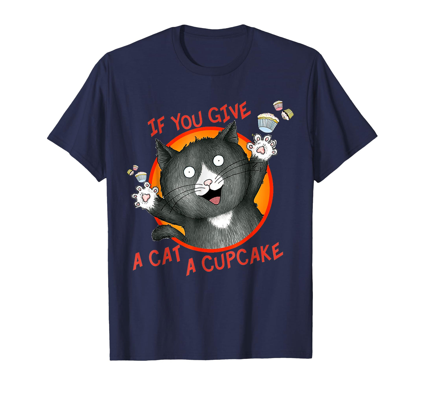 If You Give a Cat a Cupcake T-Shirt