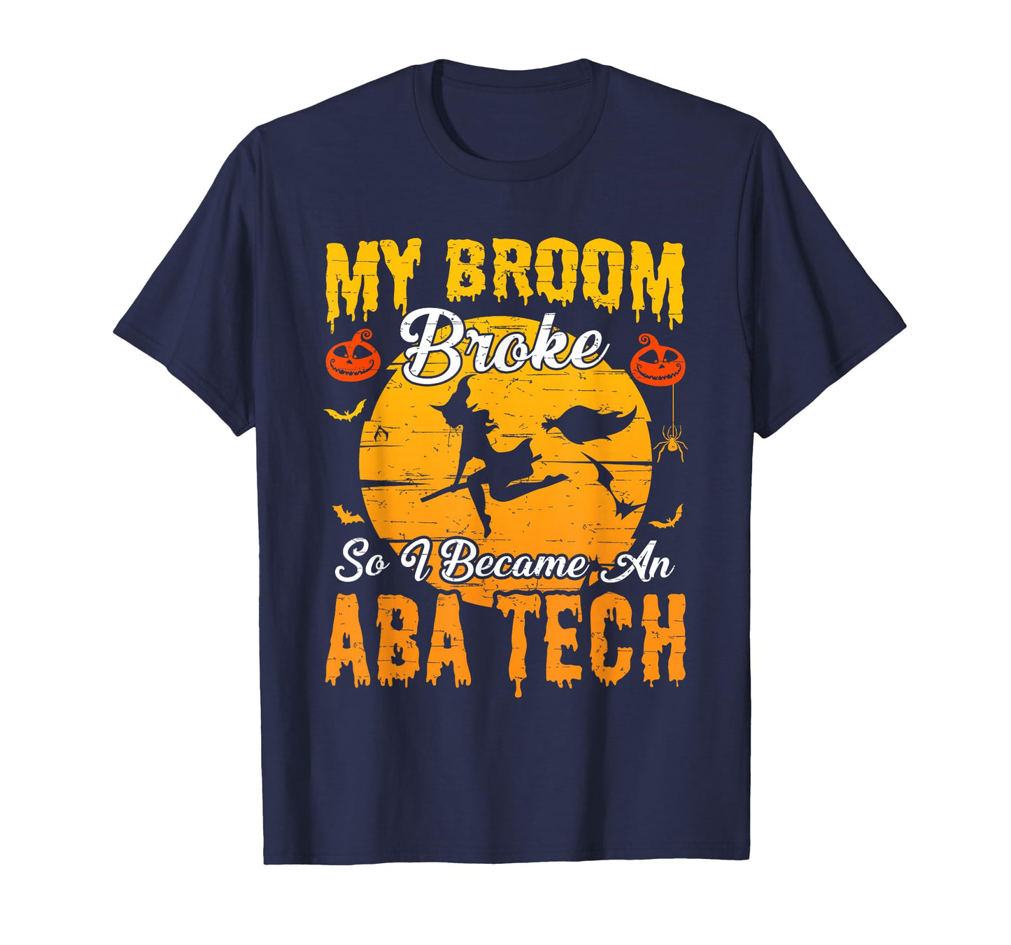 My Broom Broke So I Became ABA Tech Witch Halloween T-Shirt