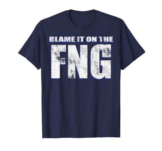 Blame It On The FNG Funny Military Veteran Saying T-Shirt