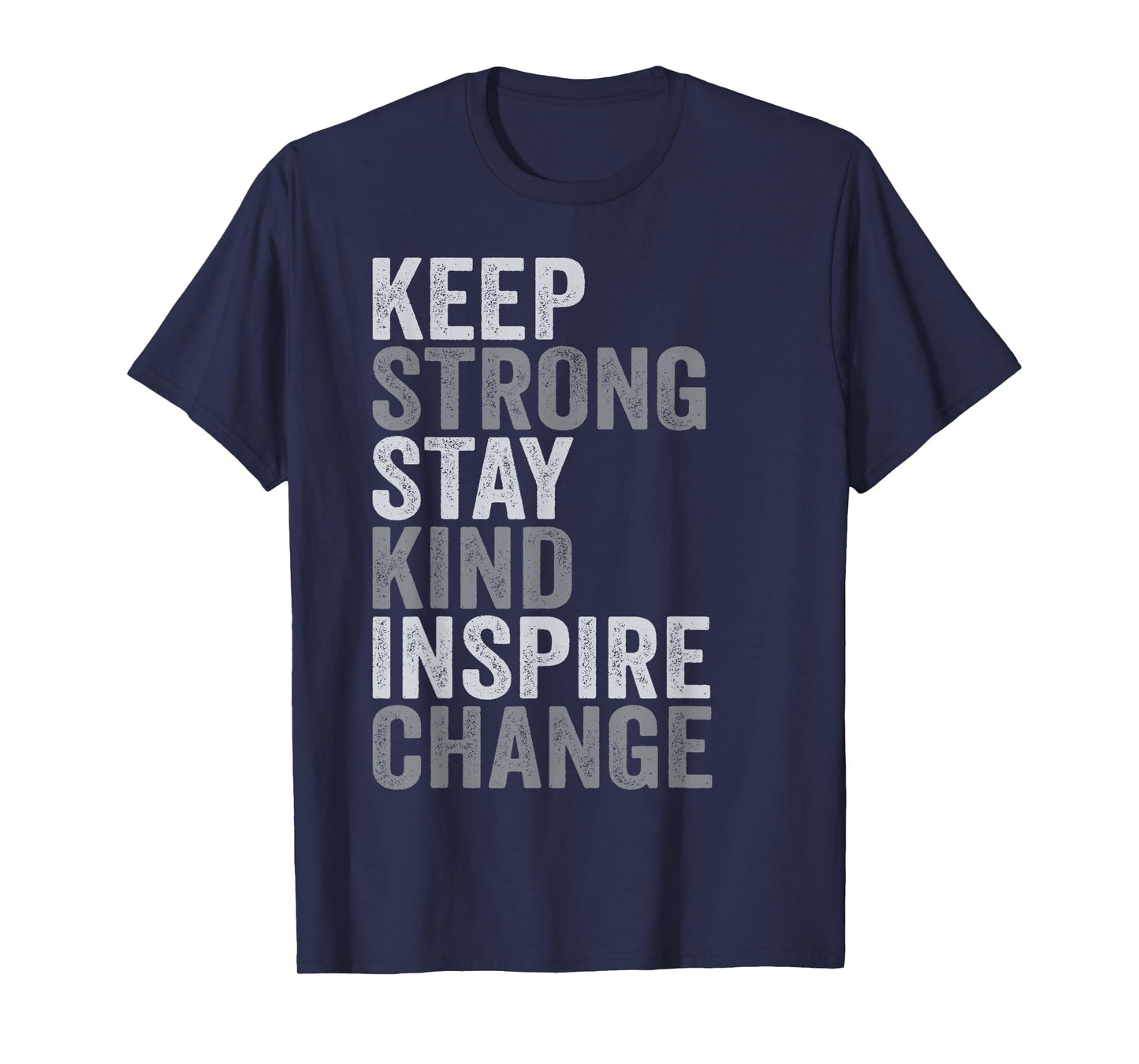 Positive Message Keep Strong Stay Kind Vintage Motivational T-Shirt