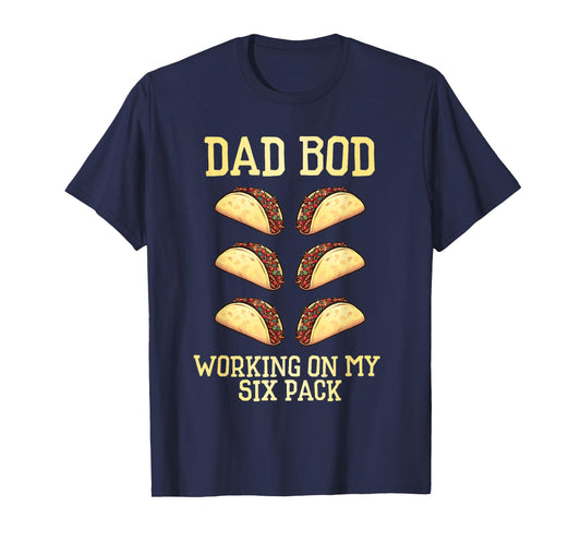 Dad Bod Working On My Six Pack tacos funny father's day T-Shirt