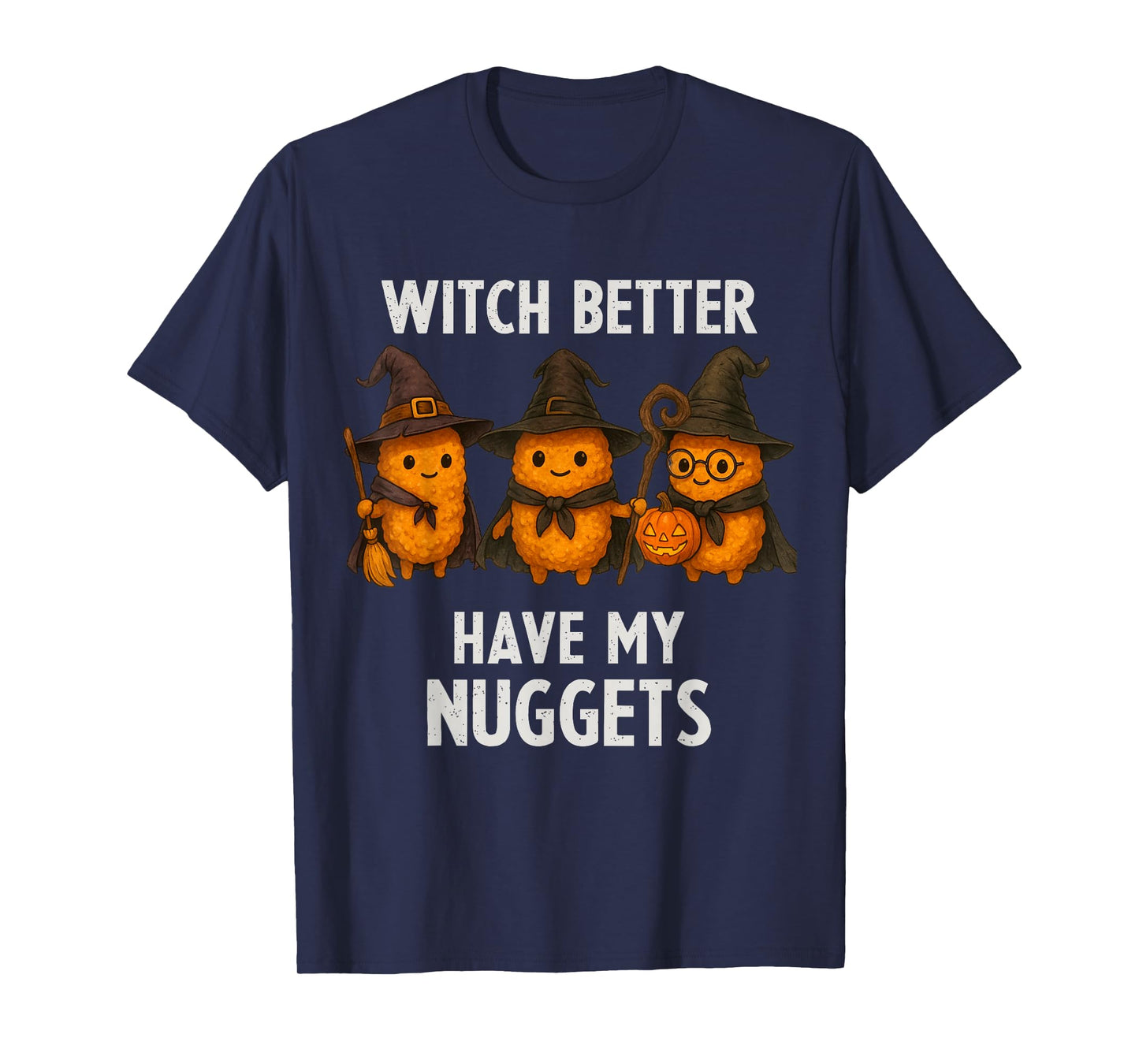 Funny Chicken Nugget Witch Better Have My Nuggets Halloween T-Shirt