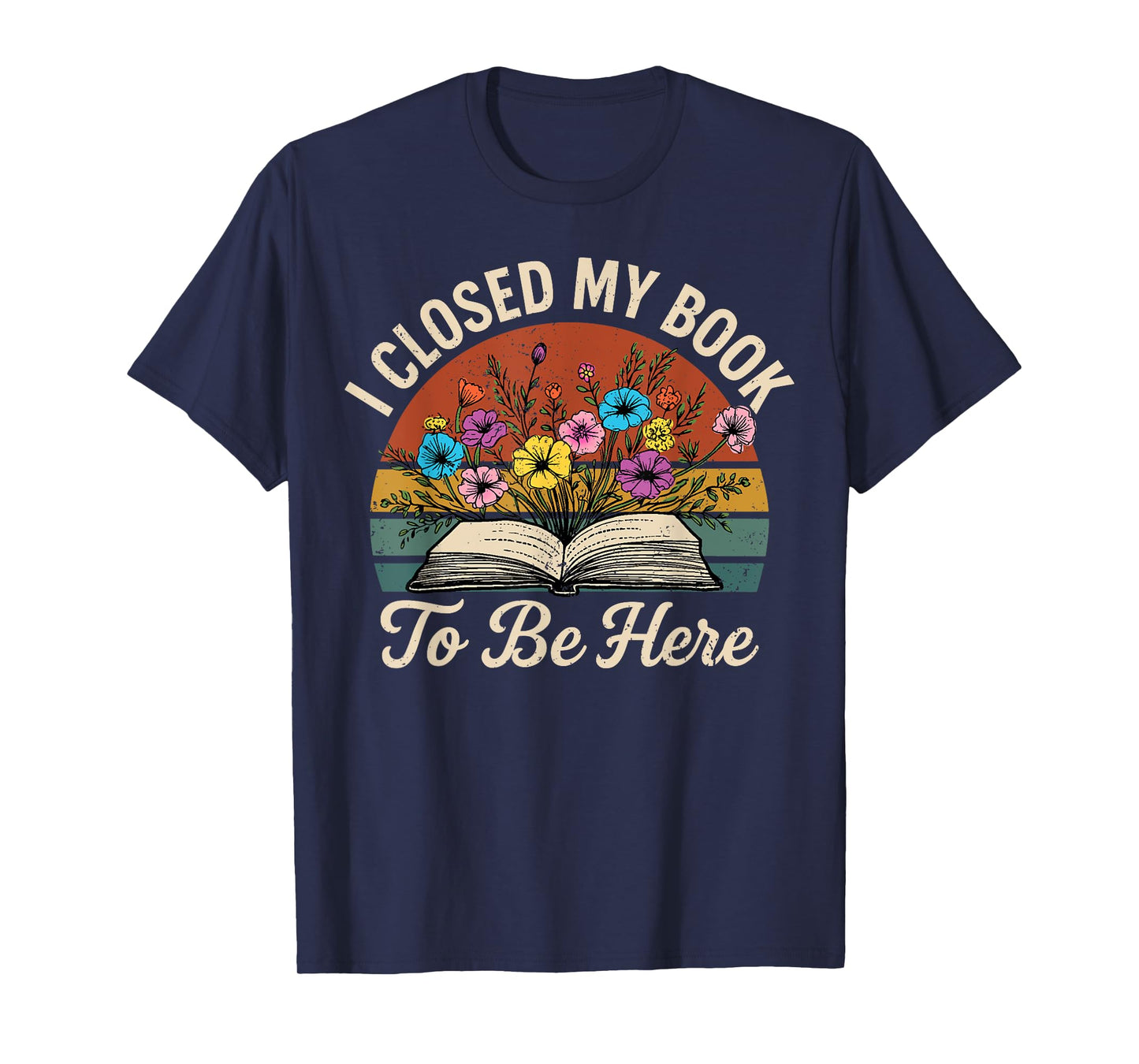 Retro Vintage Book Lover Reading I Closed My Book to Be Here T-Shirt