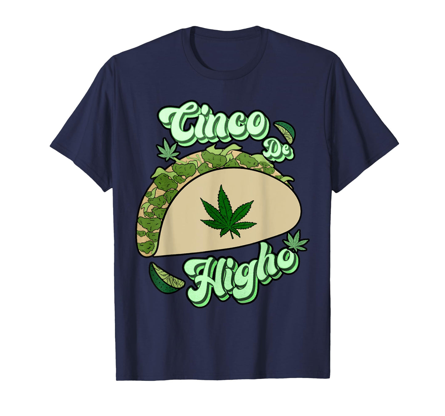 Taco Cinco De Higho Funny 420 Weed Marijuana Cinco De Mayo T-Shirt