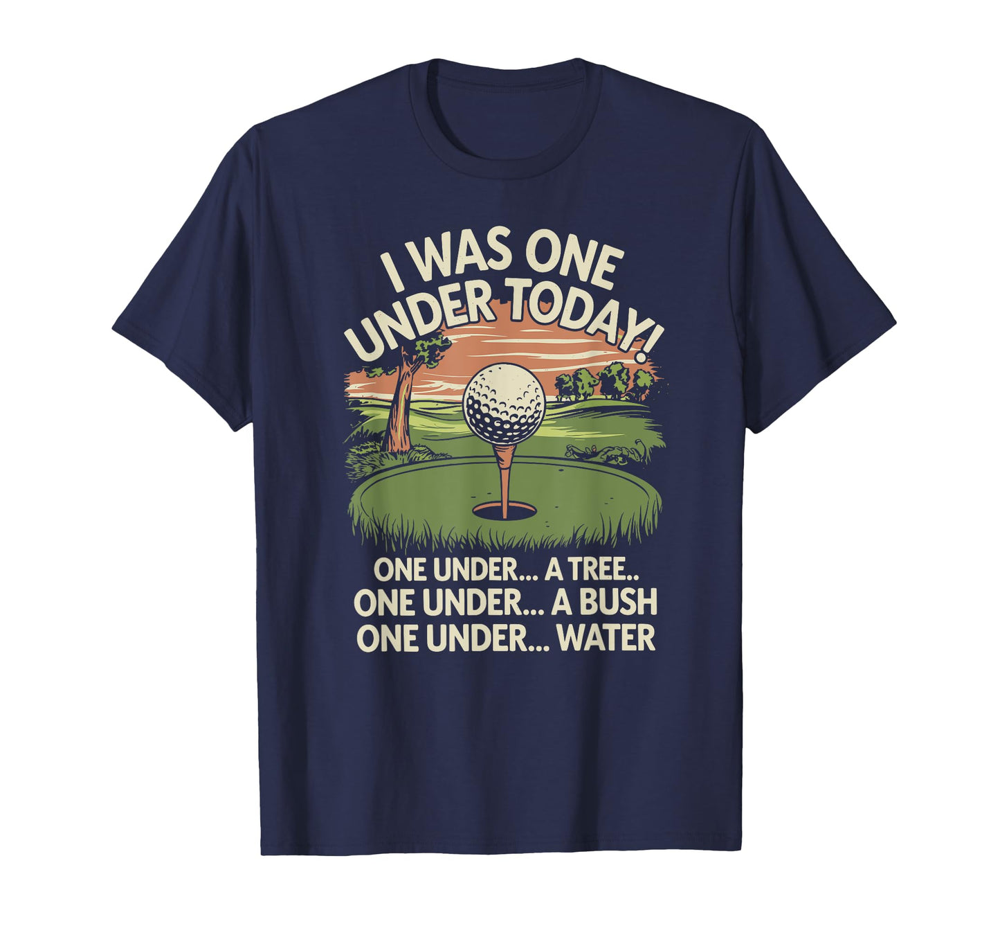 I Was One Under Today funny Golf Lover Golfer Golfing T-Shirt