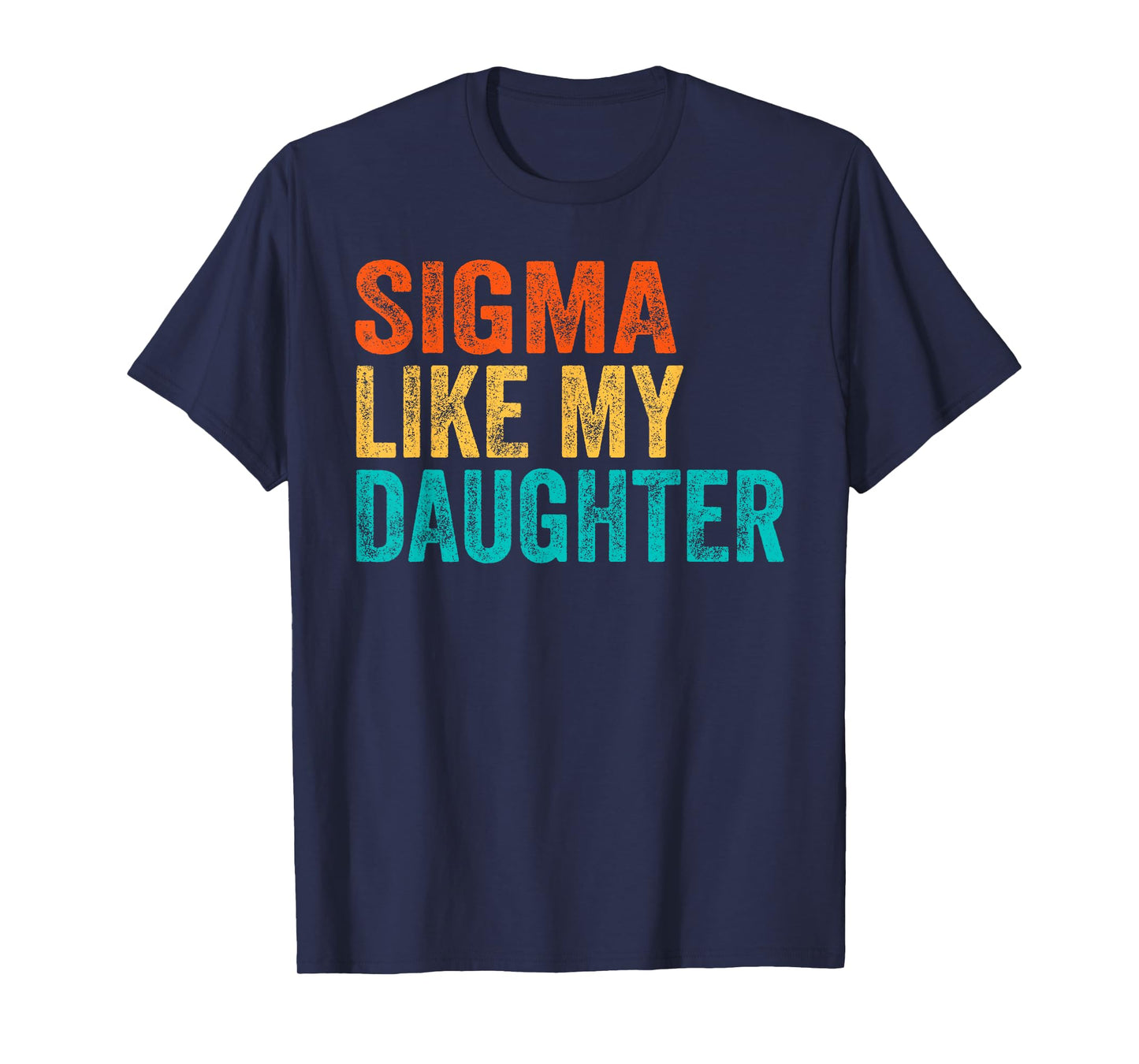 Sigma Like My Daughter Men Funny Fathers Day Dad Retro T-Shirt