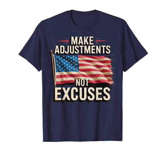 Make Adjustments Not Excuses T-Shirt