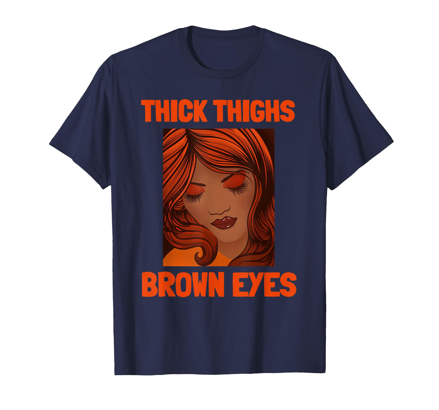 Thick Thighs Brown Eyes Funny Thick Thighs T-Shirt