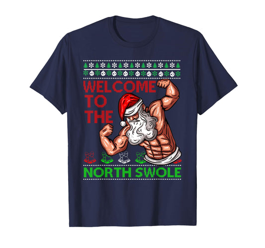 Santa Workout Welcome Up At North Swole Ugly Christmas Gym T-Shirt