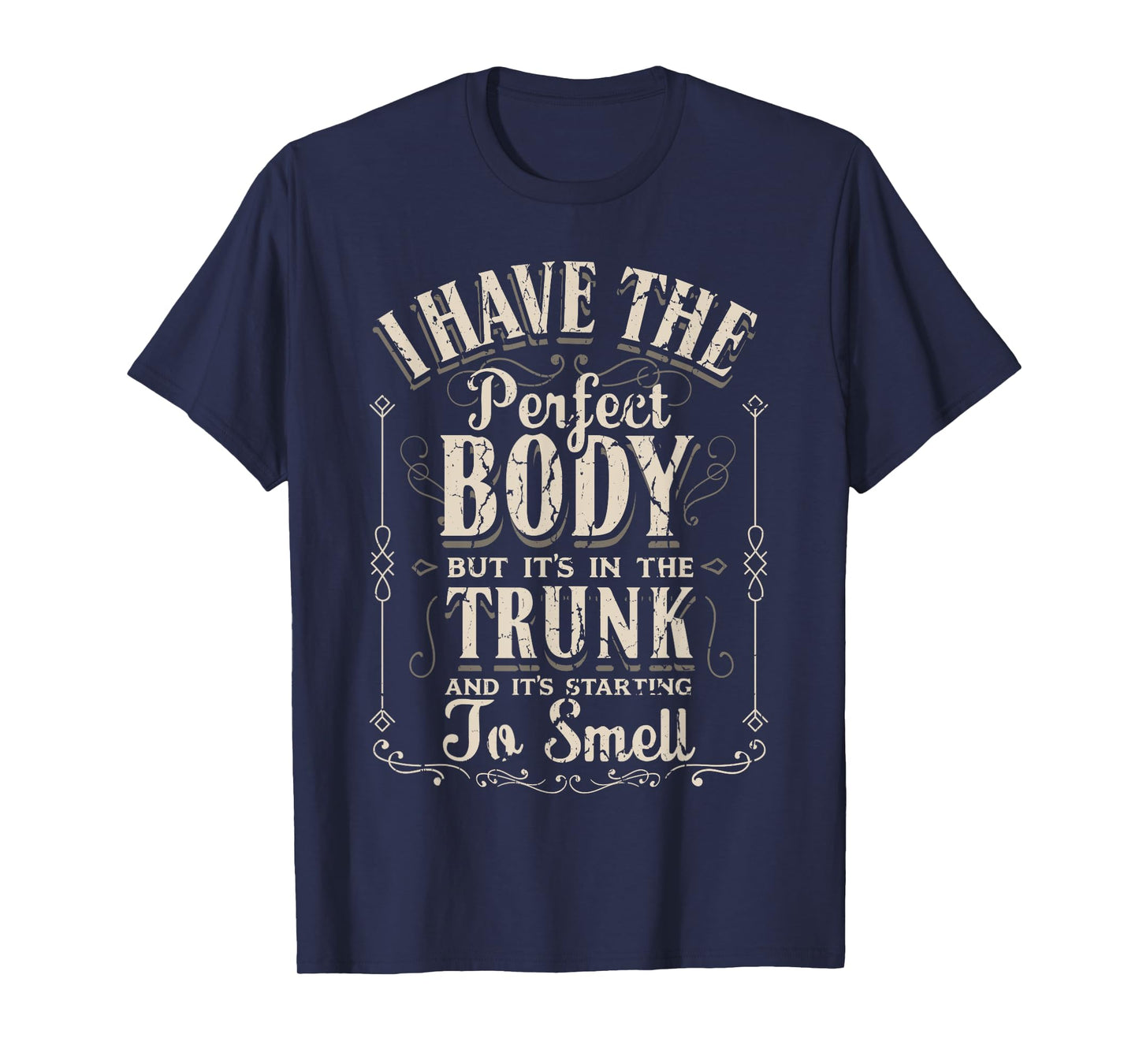 I Have The Perfect Body Funny Gifts Gym T-Shirt