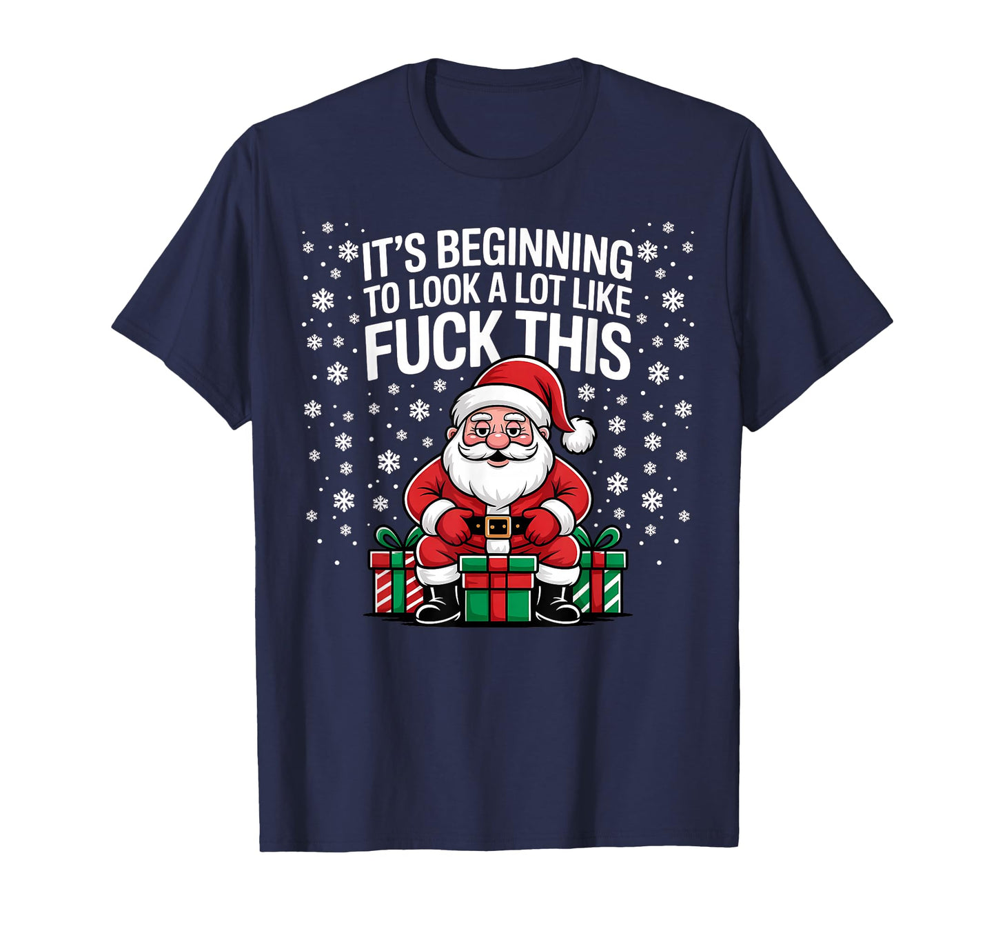 It's Beginning to Look A Lot Like Fuck This Funny Christmas T-Shirt
