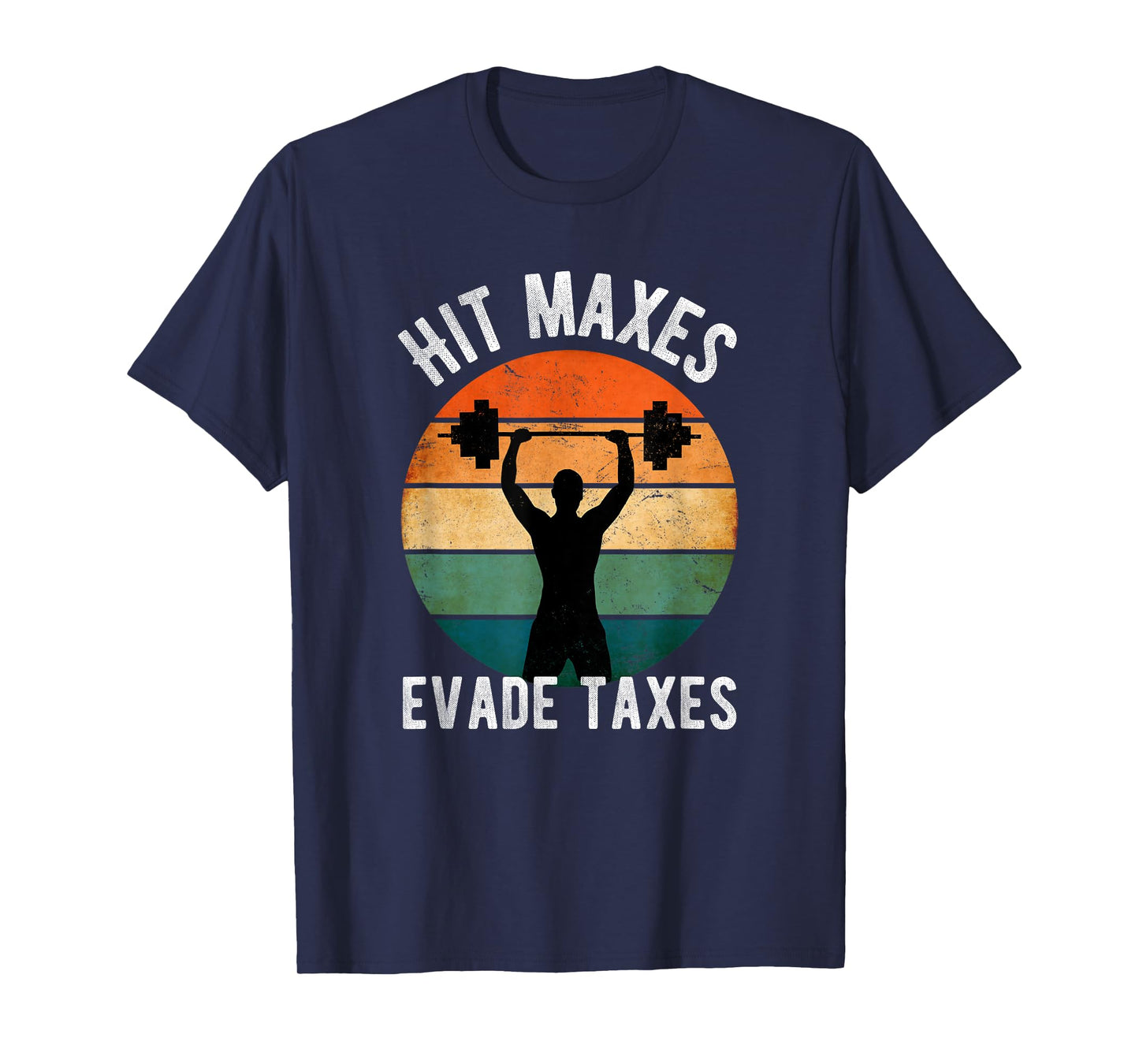 Hit Maxes Evade Taxes Funny Gym Fitness Retro Workout T-Shirt