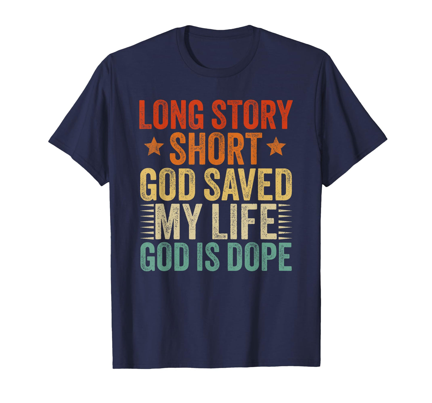Long Story Short God Save My Life God Is Dope T-Shirt