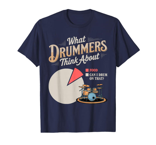Drummers Think About Drum Drumming Music Instrument Drummer T-Shirt