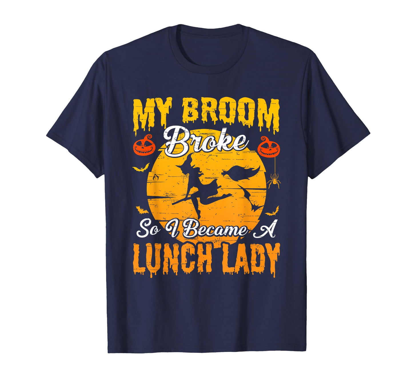 My Broom Broke So I Became Lunch Lady Witch Halloween T-Shirt