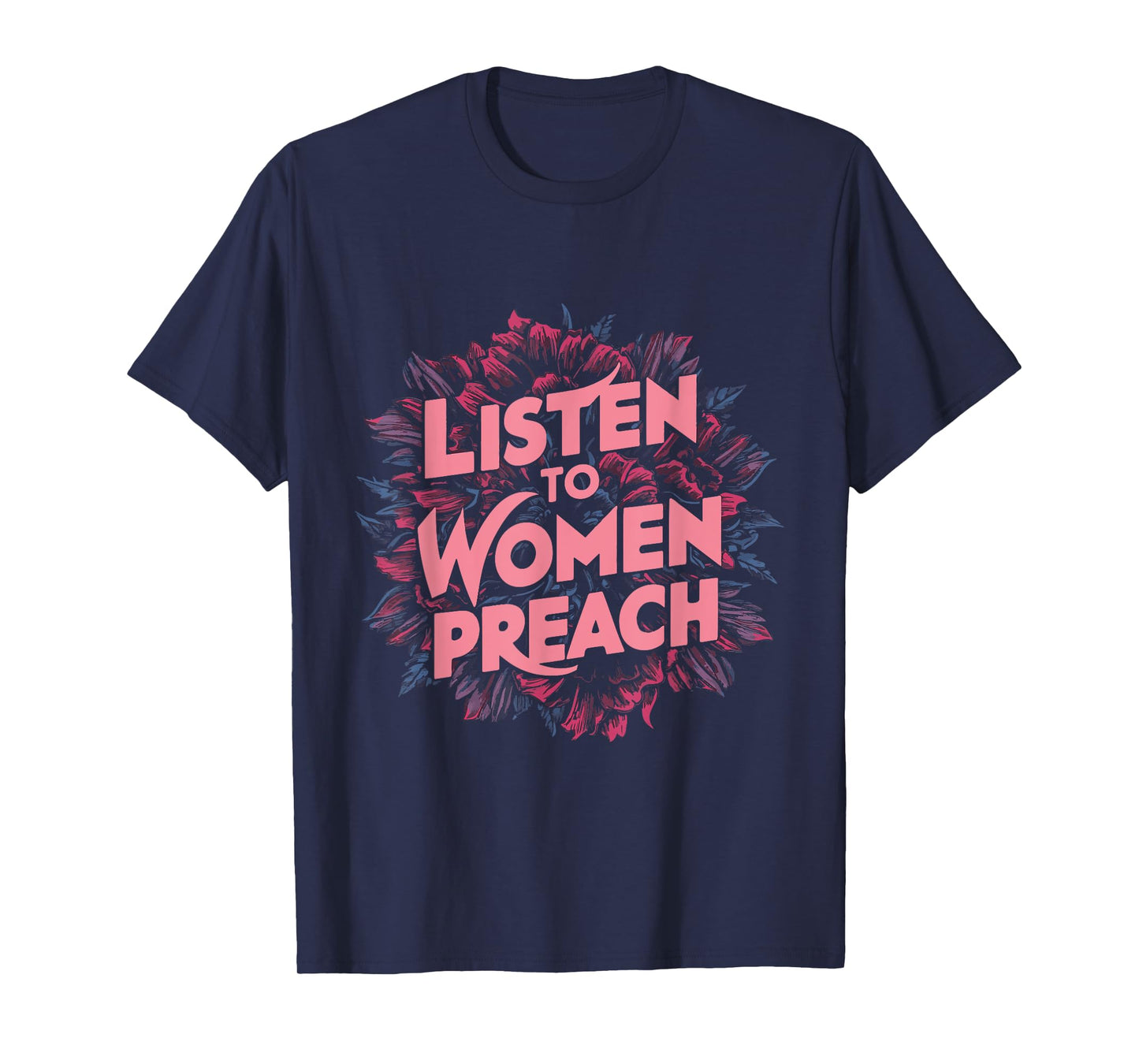 Listen To Women Preach T-Shirt