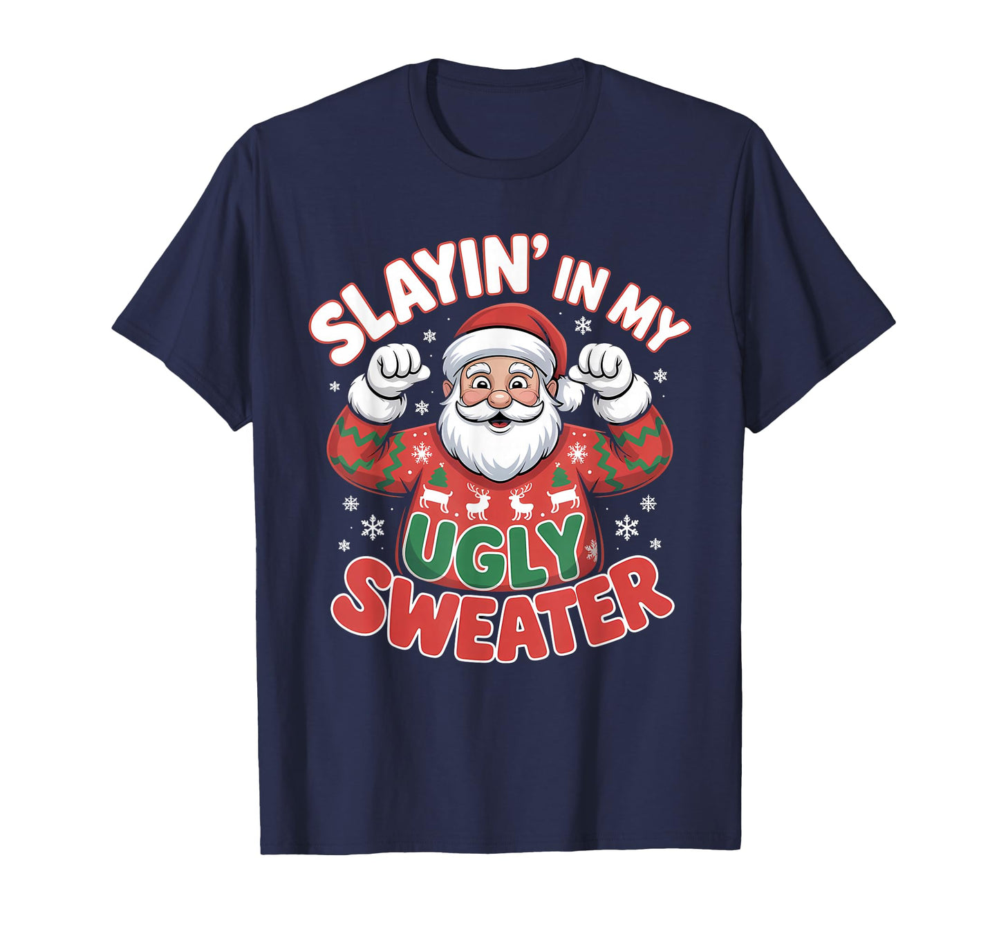 Slayin in My Ugly Sweater Funny Santa Christmas T-Shirt