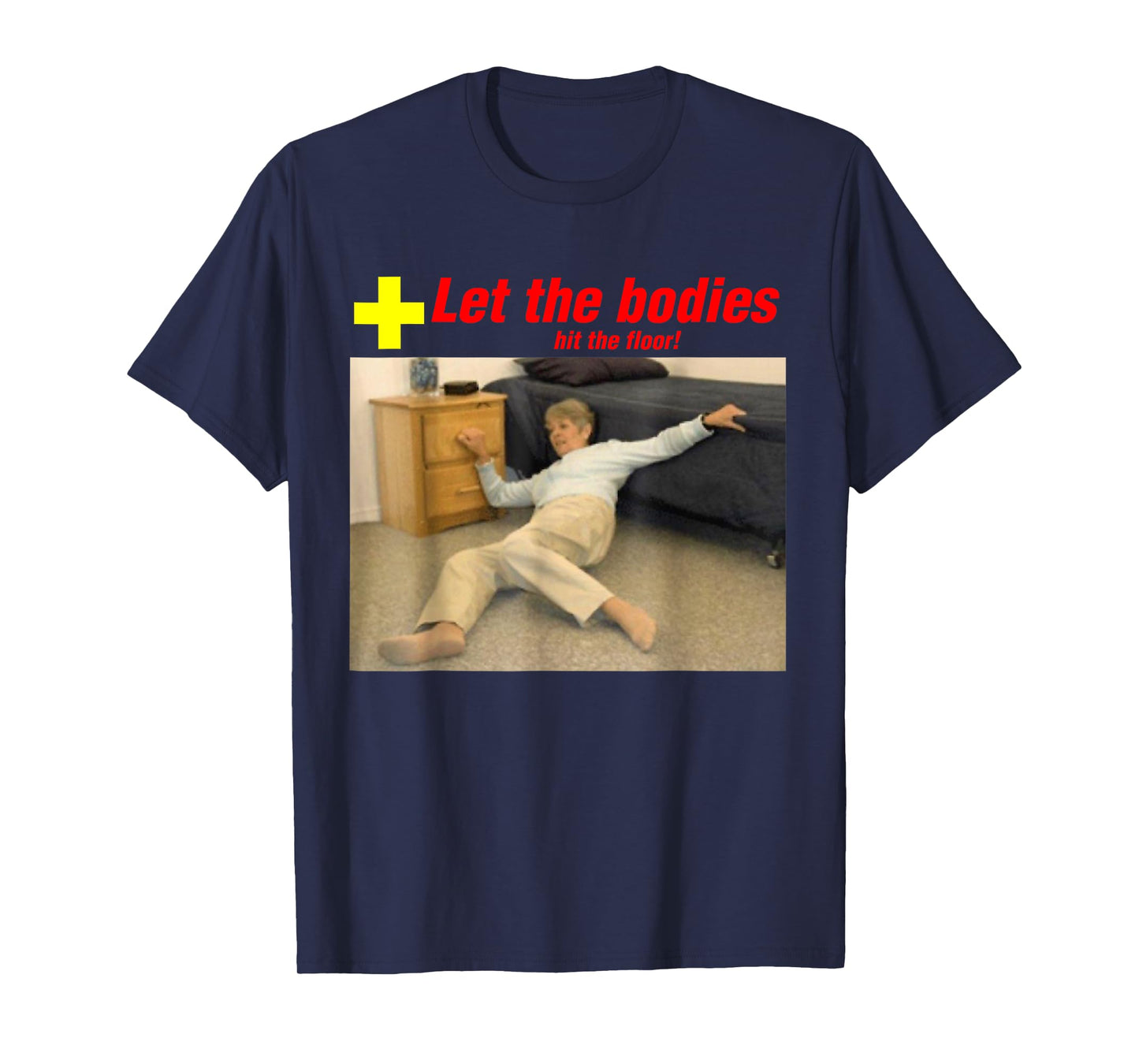 Let The Bodies Hit The Floor Funny Old Lady Sarcastic Meme T-Shirt