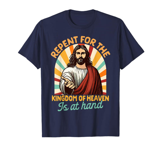 Christian Faith Repent For The Kingdom Of Heaven Is At Hand T-Shirt