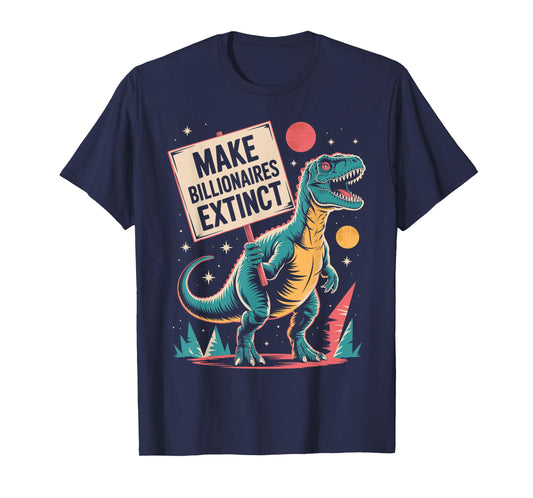 Make Billionaires Extinct Dinosaur Space Vintage Meme T-Shirt