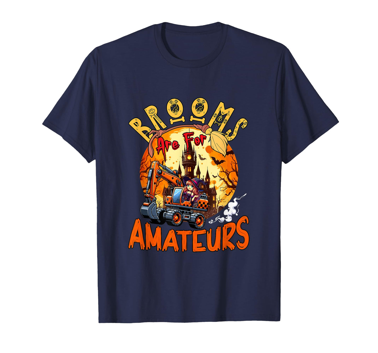 Brooms are for Amateurs Halloween Witch Driving Excavator T-Shirt