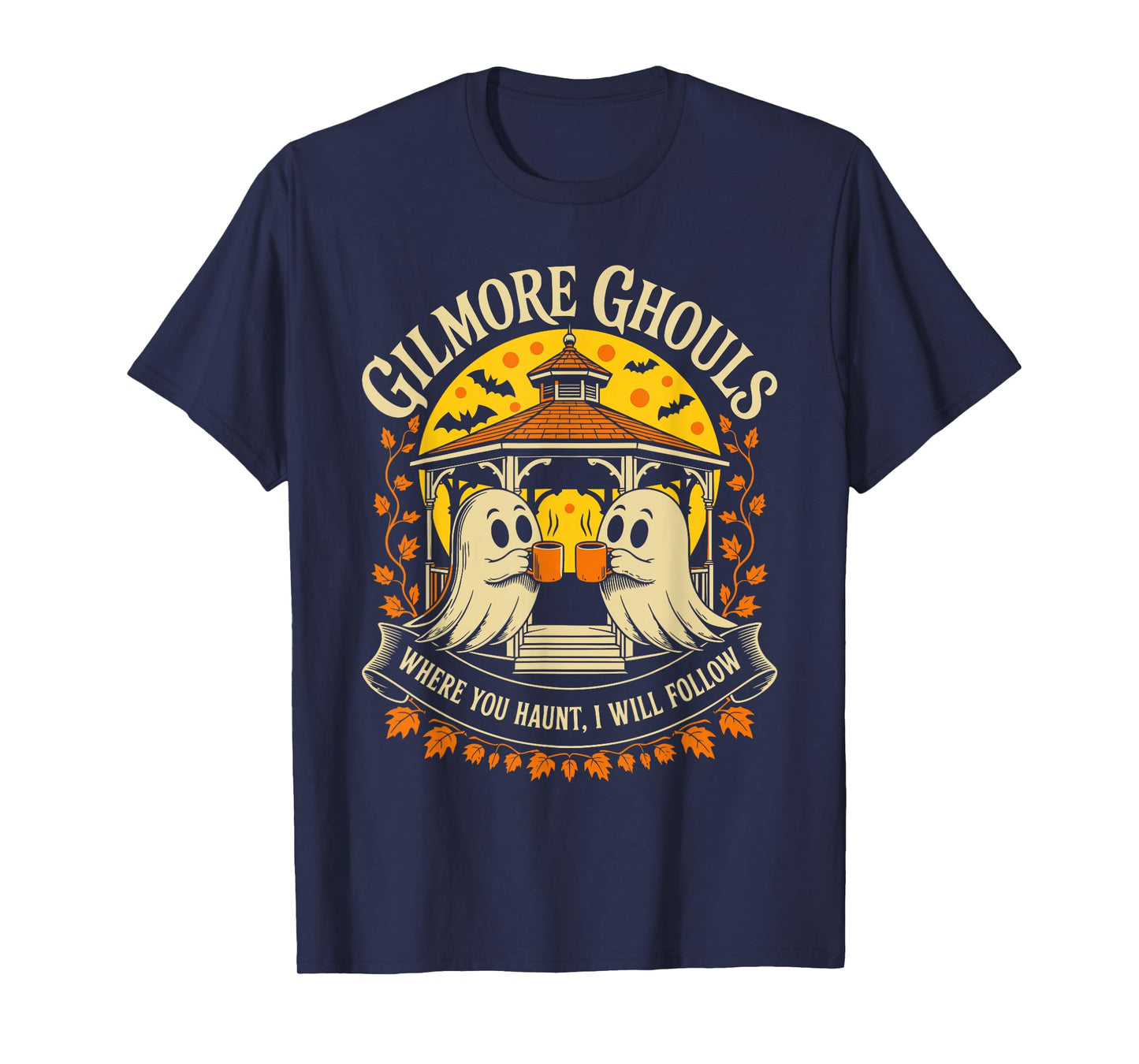 Gilmore Ghouls Where You Haunt, I'll Follow Halloween Design T-Shirt