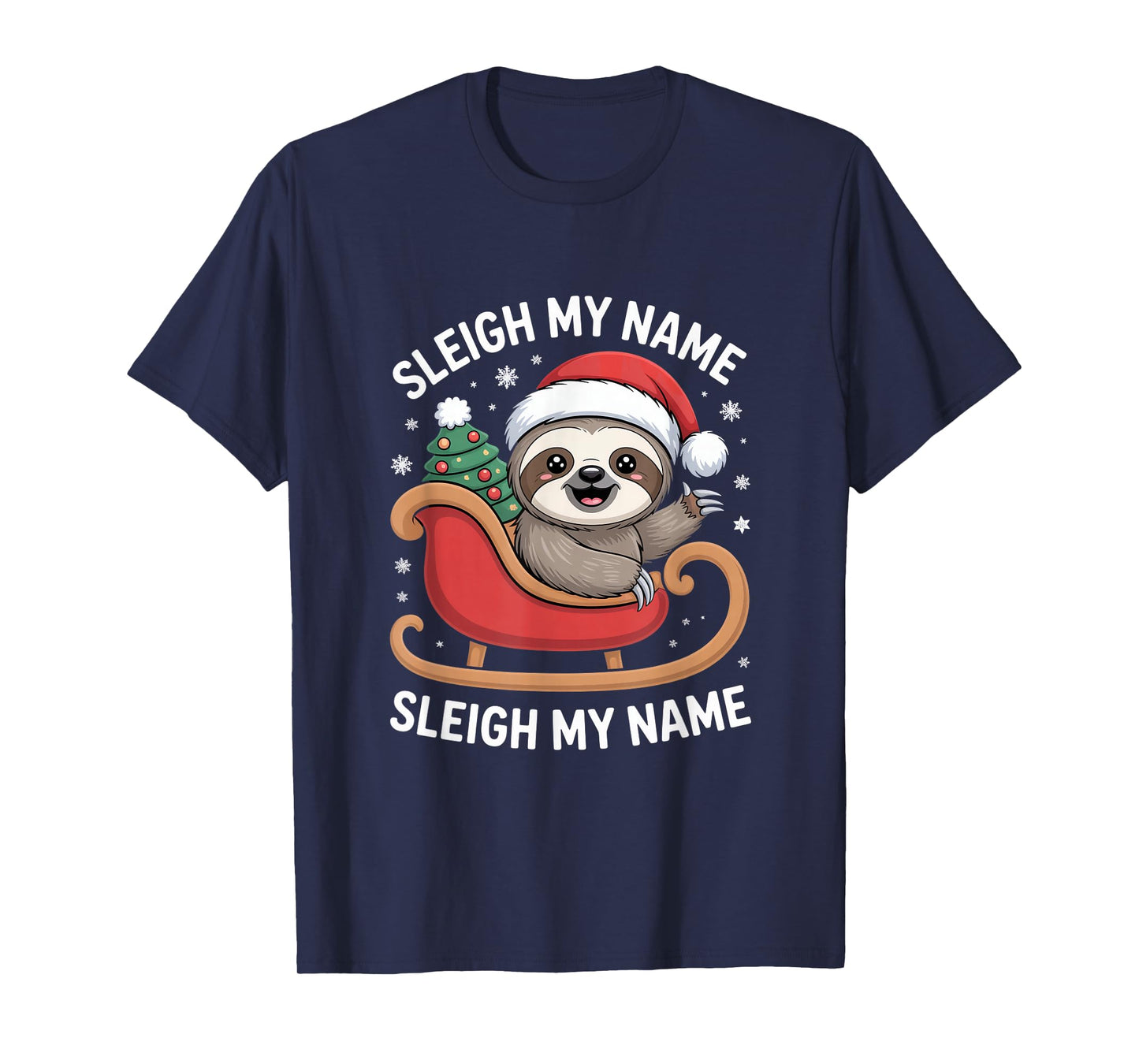 Sleigh My Name Sleigh My Name Sloth Christmas T-Shirt