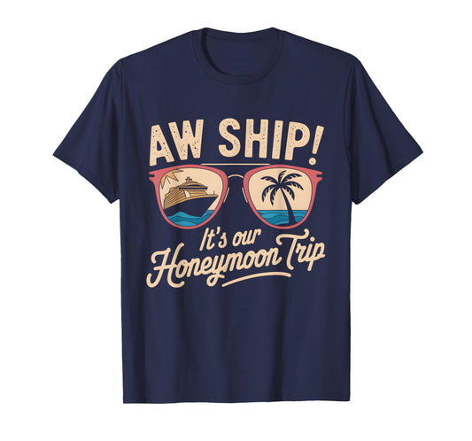 Aw Ship It's Our Honeymoon Trip Couples T-Shirt