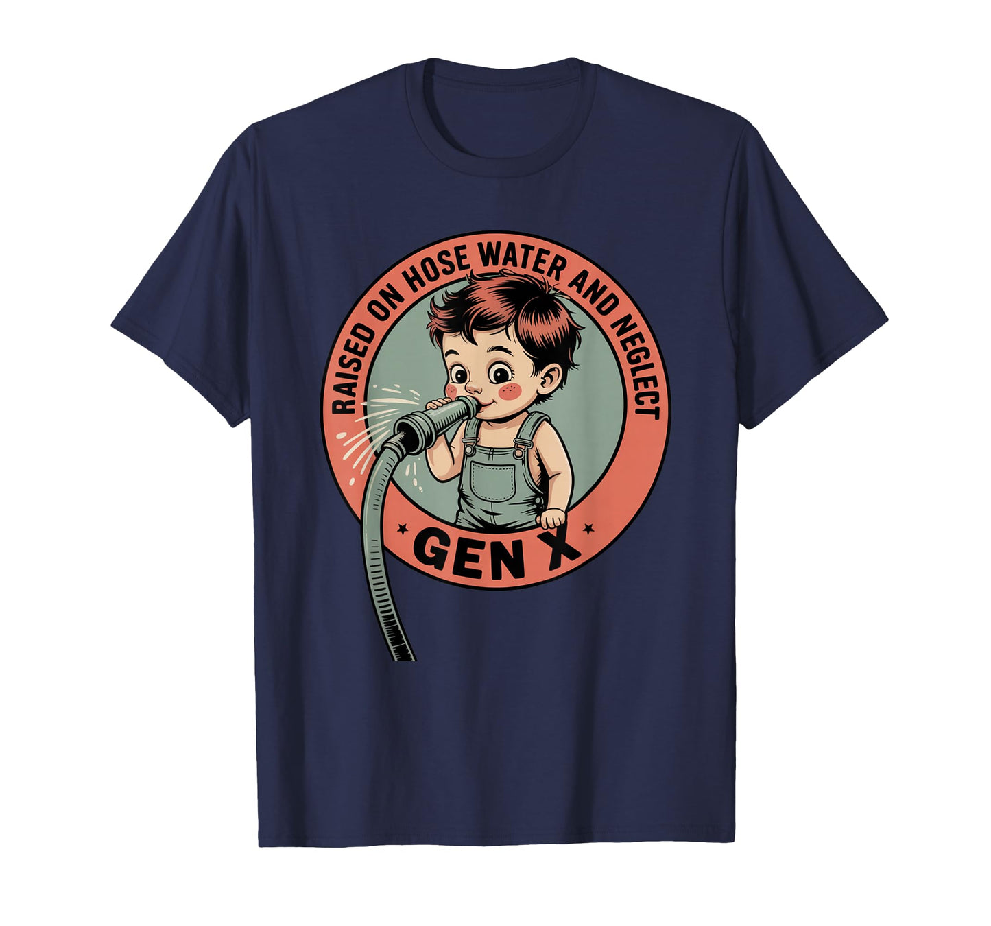 Gen X Raised On Hose Water and Neglect Humor X Generation T-Shirt