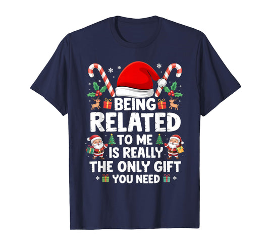Being Related to Me Funny Christmas Family Xmas Pajamas Tees T-Shirt