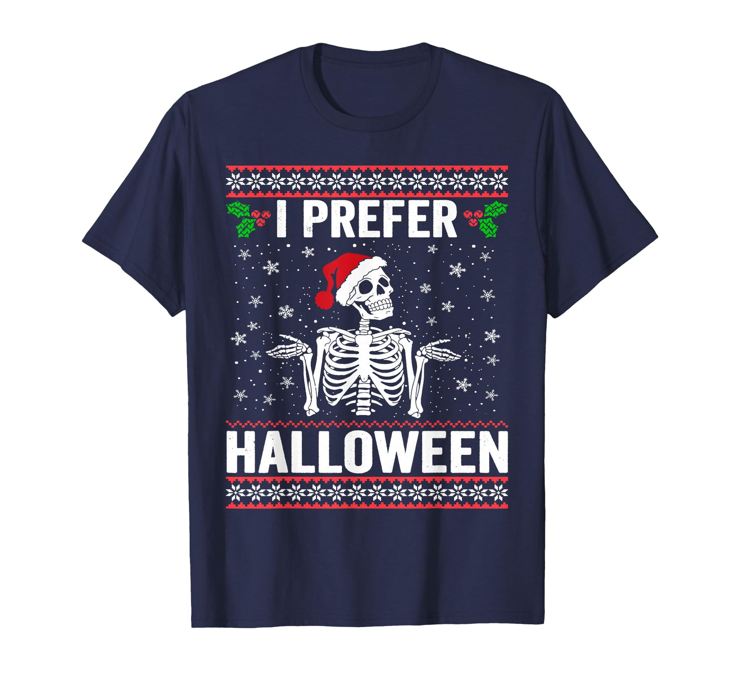 I Prefer Halloween Christmas Sweater Funny Holiday Ugly Xmas T-Shirt