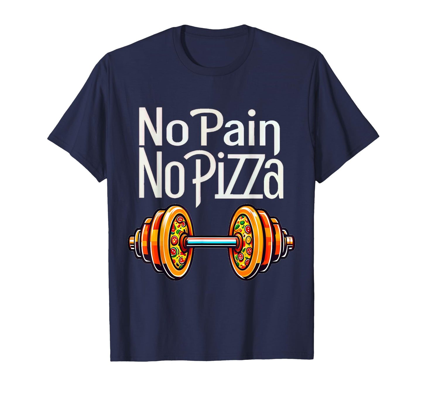 No Pain No Pizza Funny Gym Tee for Fitness Pizza Lovers T-Shirt
