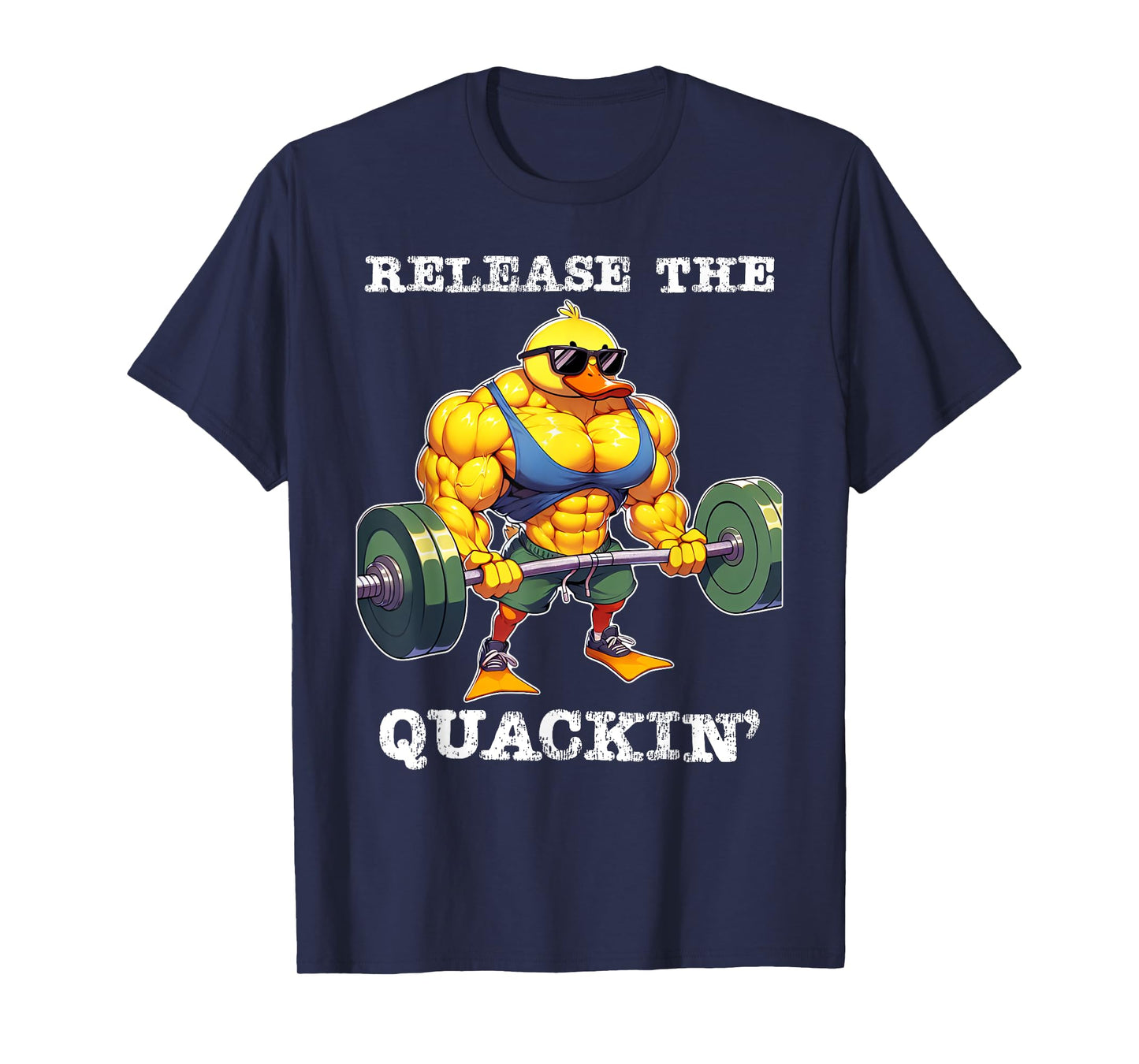 Release The Quackin Duck Gym Weightlifting Bodybuilder T-Shirt