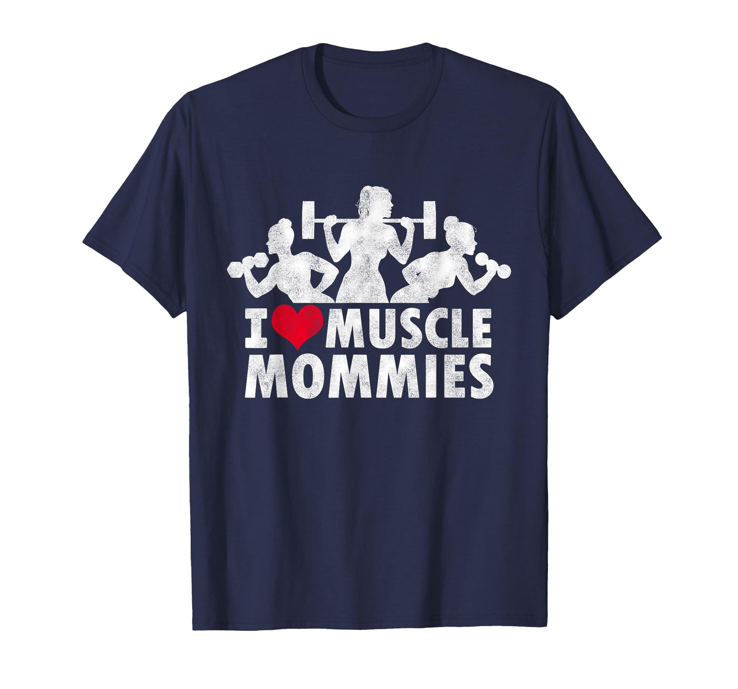 I Love Muscle Mommies, I heart funny gym workout for moms T-Shirt