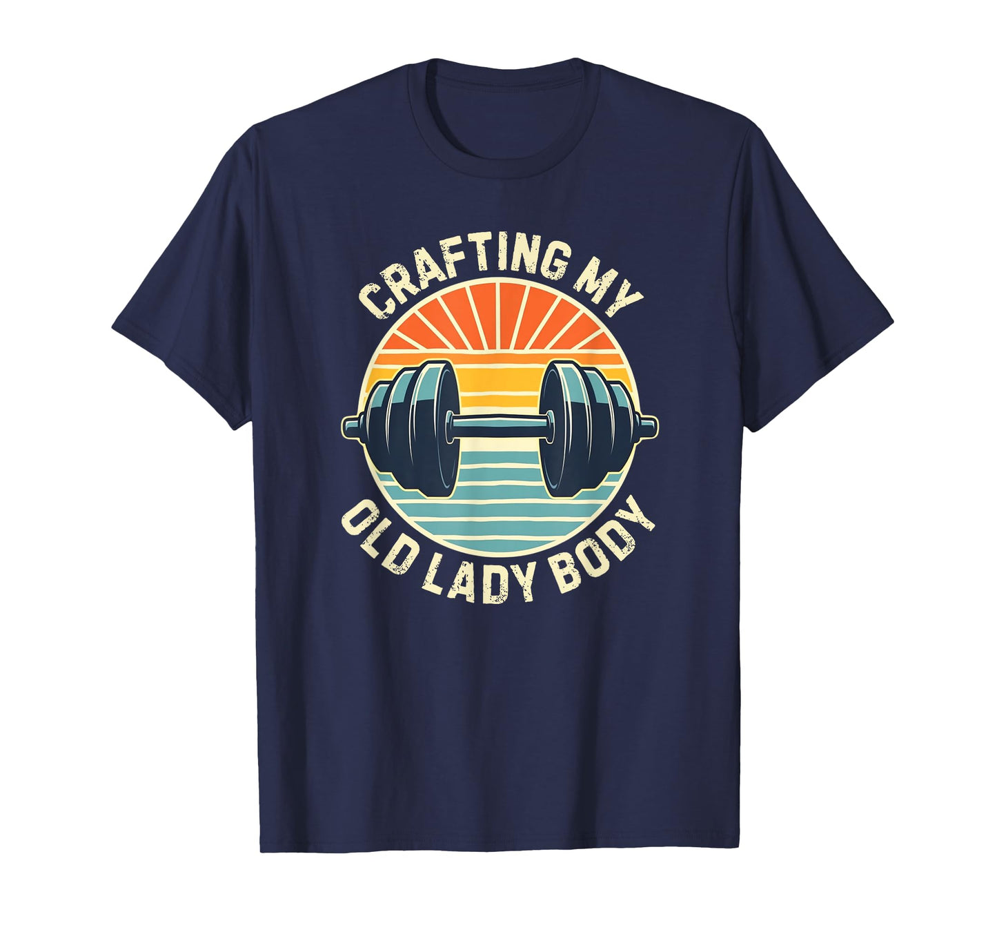 CRAFTING MY OLD LADY BODY, Retro weightlifting gym T-Shirt