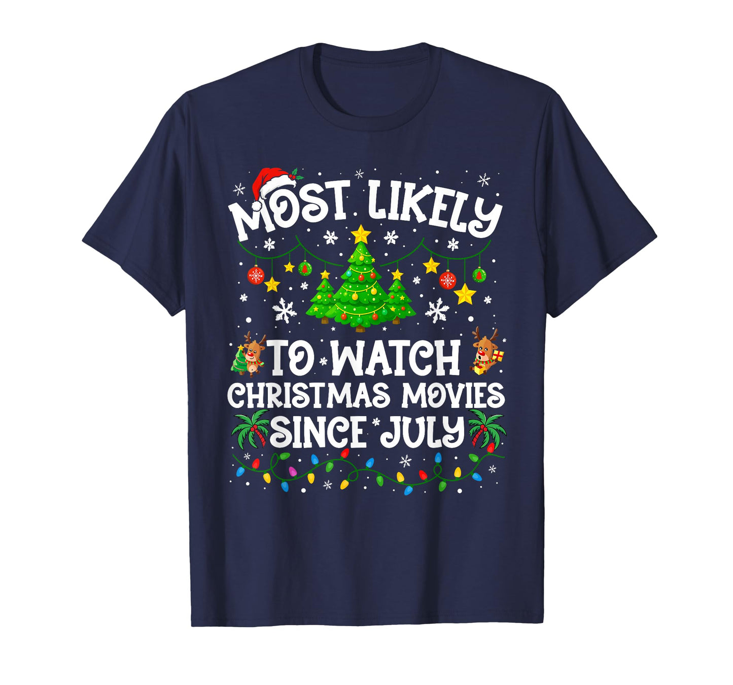 Most Likely to Watch Christmas Movies Since July Family Xmas T-Shirt