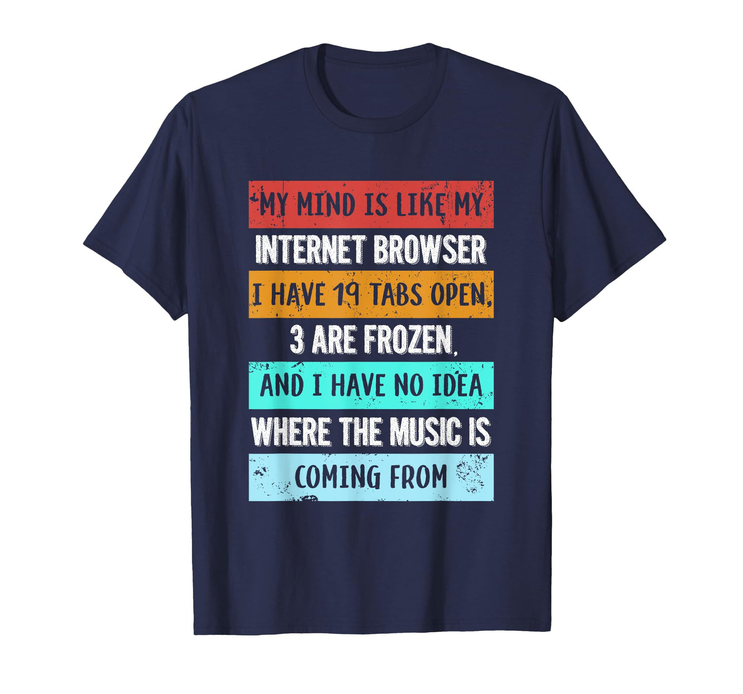 My mind is like my internet browser funny T-Shirt for Geeks T-Shirt