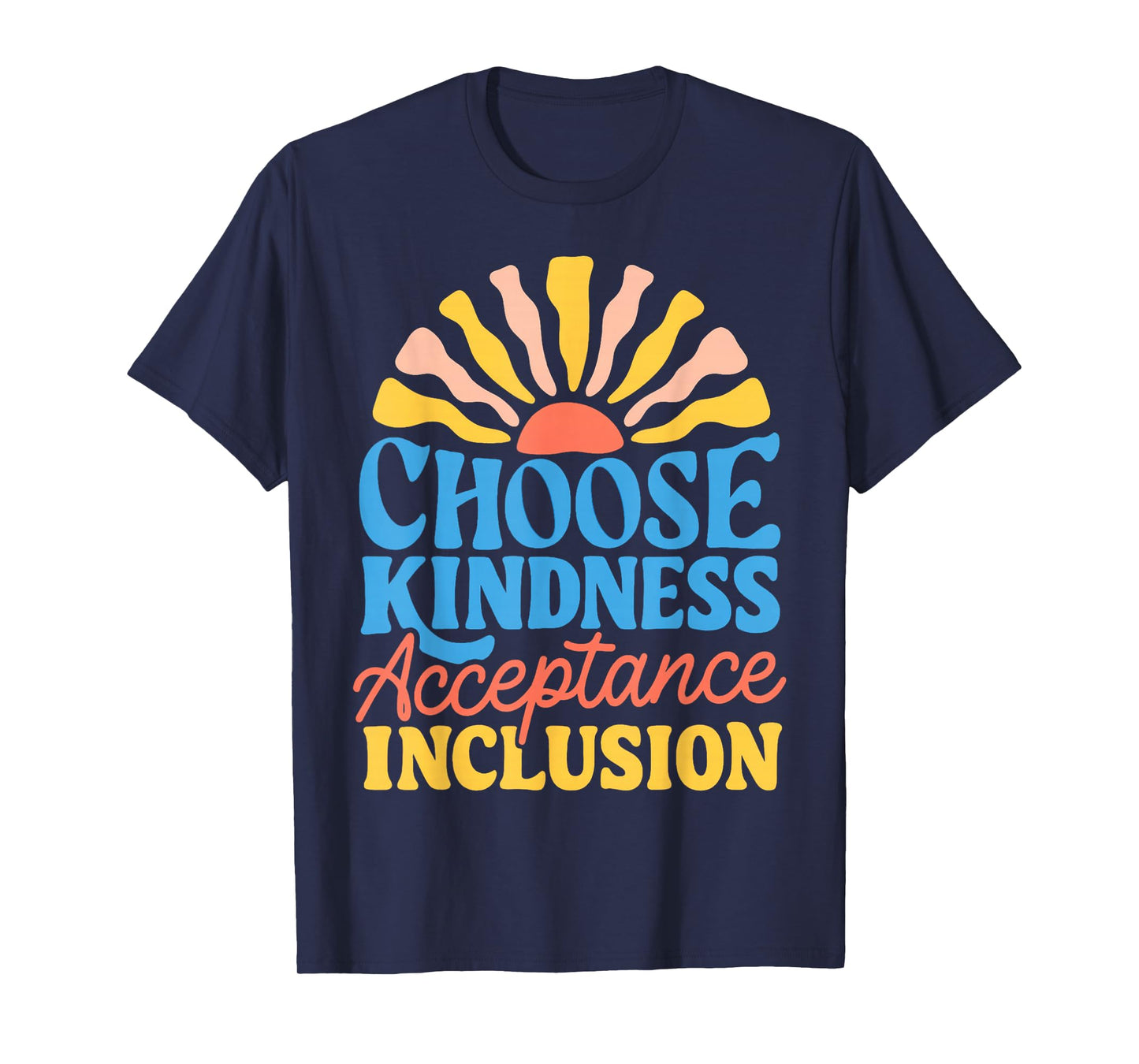 Choose Kindness Acceptance Inclusion Funny Be Kind Unity Day T-Shirt