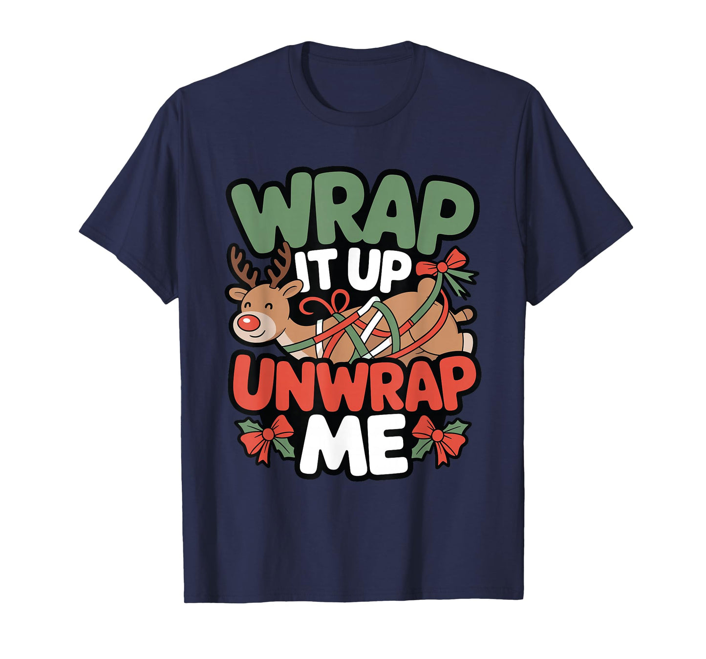 Wrap It Up Unwrap Me - Funny Adult Holiday Humor T-Shirt