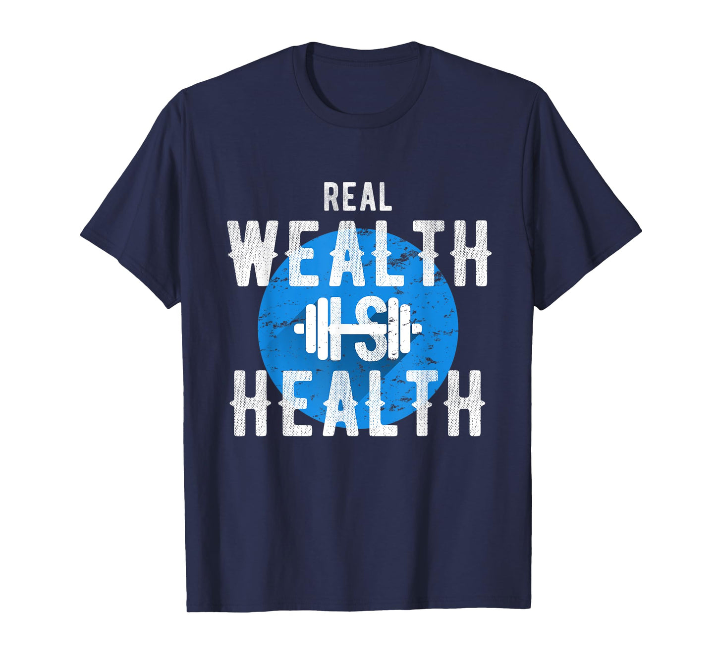 Real Wealth Is Health Inspirational Fitness Quote T-Shirt