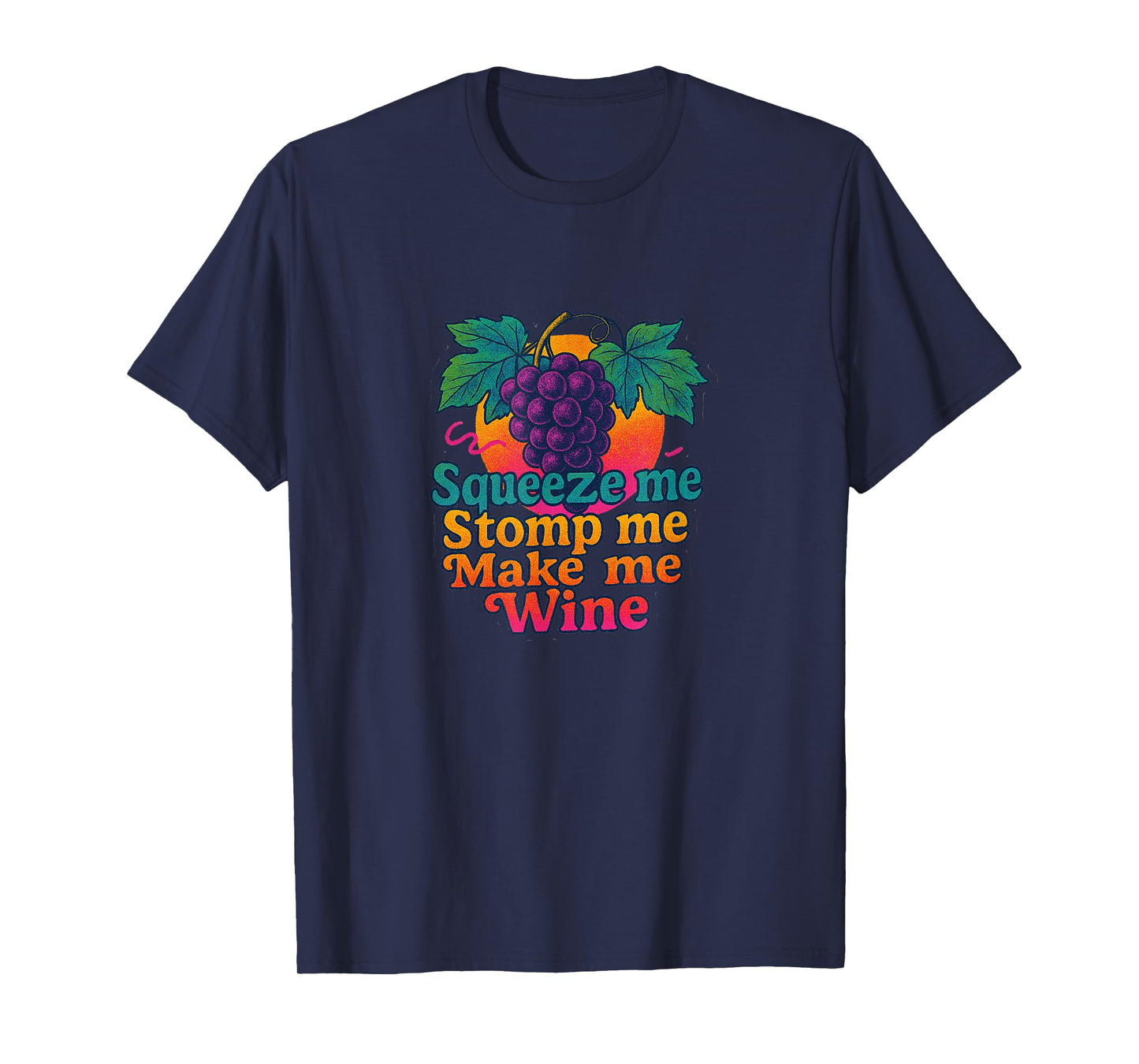Squeeze Me Stomp Me Make Me Wine Grape Design T-Shirt