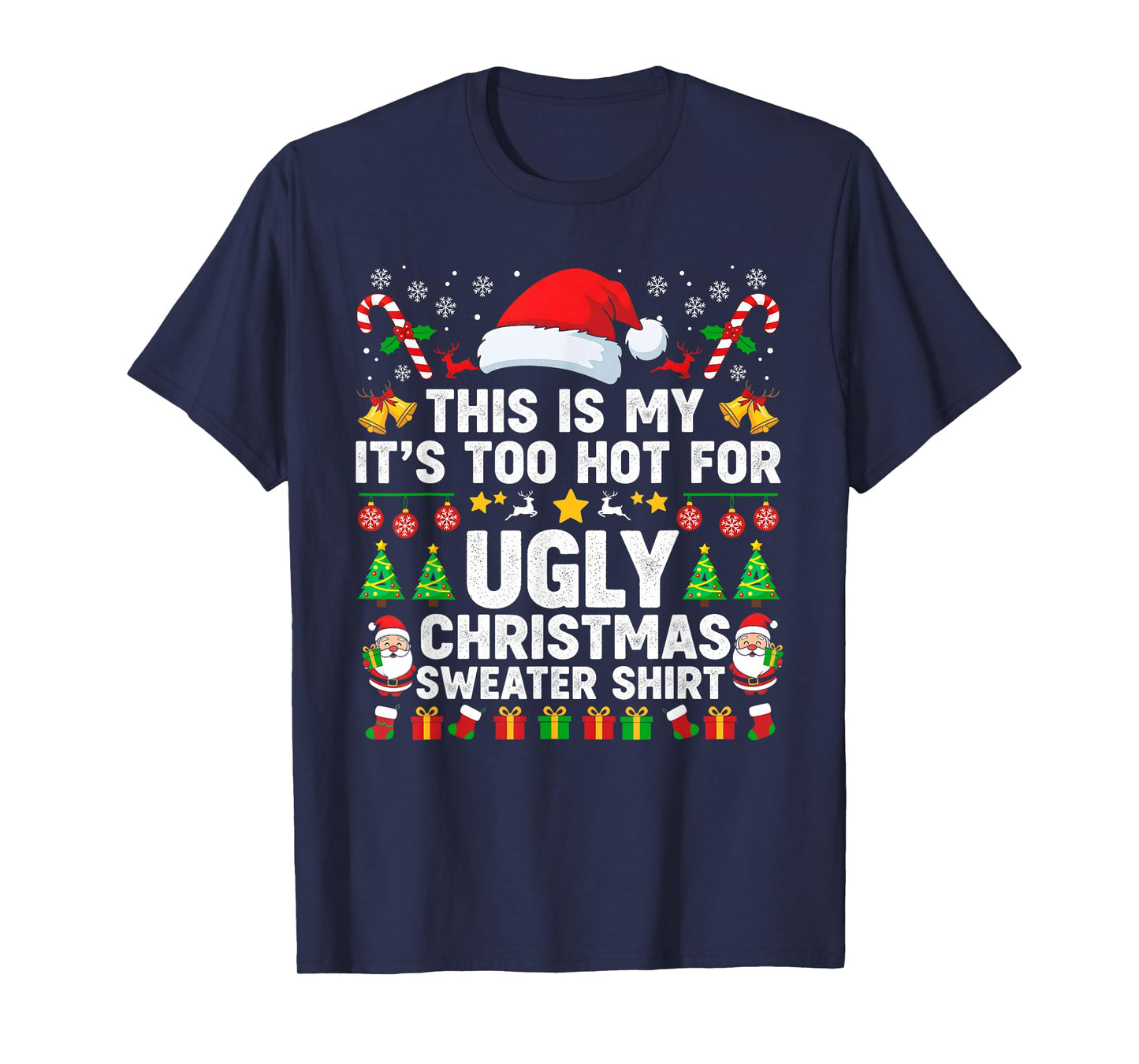 This is My It's Too Hot for Ugly Christmas Sweaters Pajamas T-Shirt