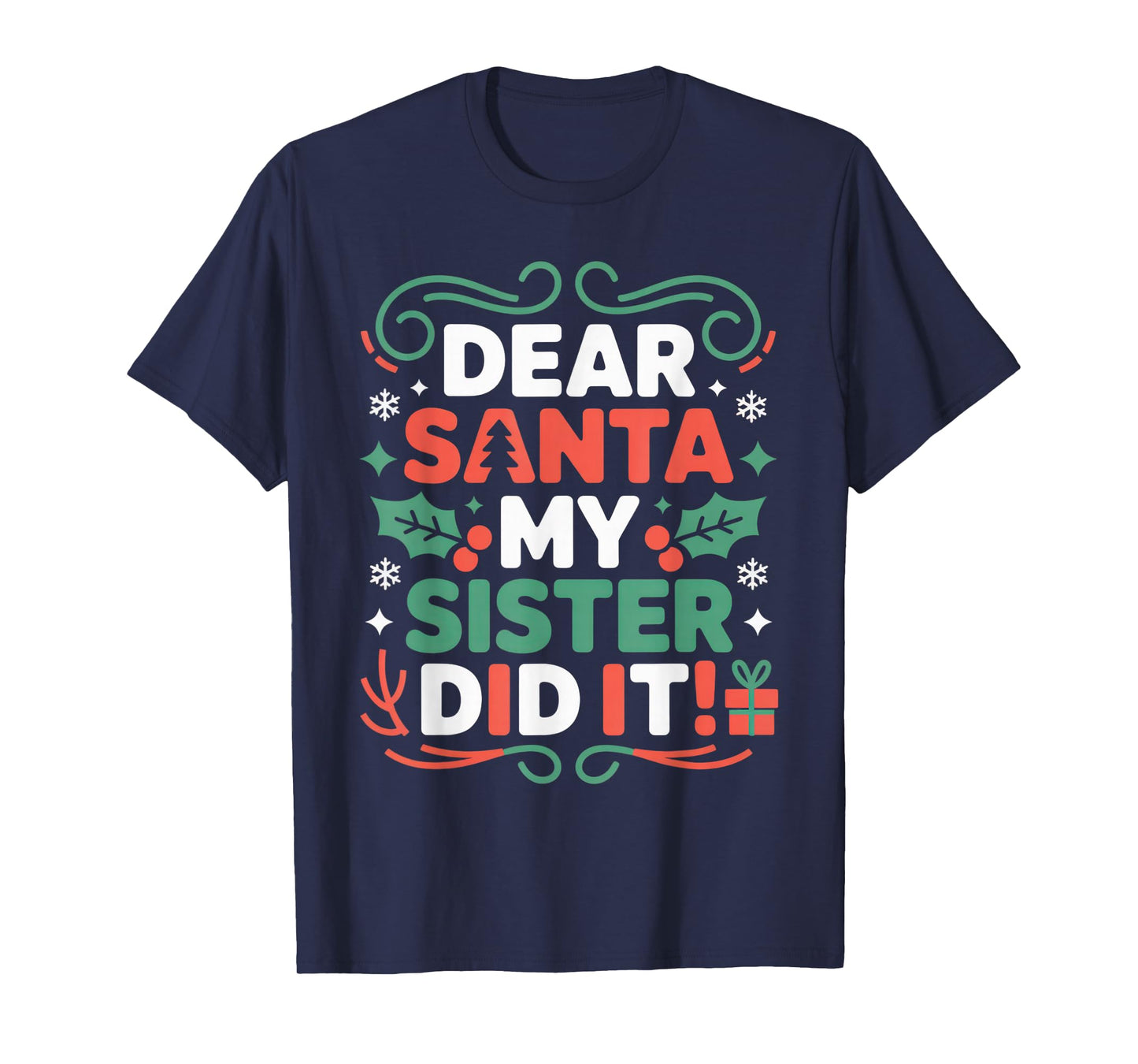 Dear Santa My Sister Did It Fun Christmas Kids Holiday Humor T-Shirt