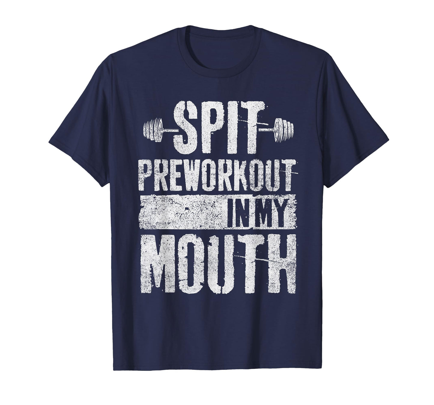 Spit Preworkout In My Mouth Funny Mens Womens T-Shirt