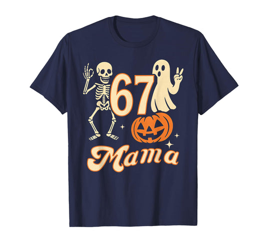 67 Mama Ghost Halloween Skeleton Pumpkin Six Seven Mom Funny T-Shirt